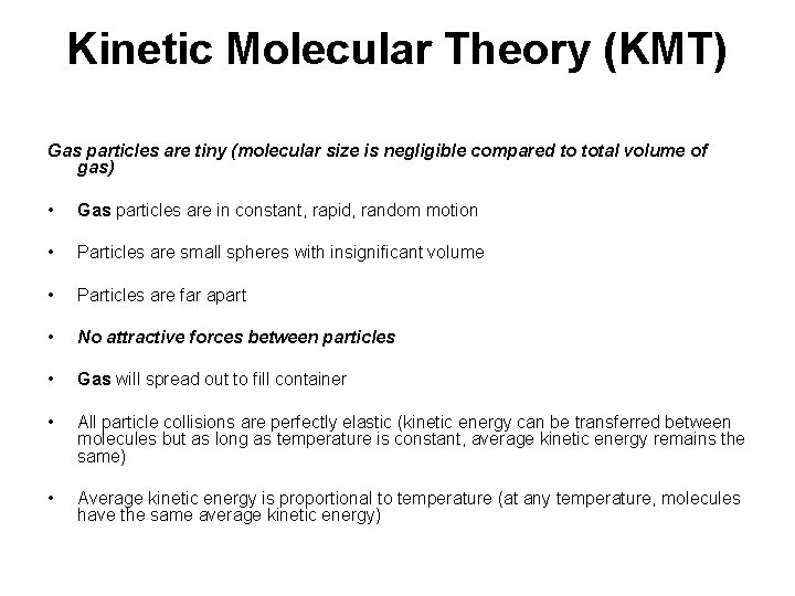 Kinetic Molecular Theory (KMT) Gas particles are tiny (molecular size is negligible compared to