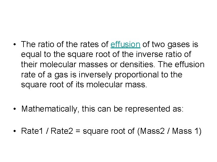  • The ratio of the rates of effusion of two gases is equal