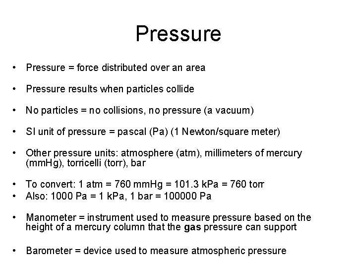 Pressure • Pressure = force distributed over an area • Pressure results when particles