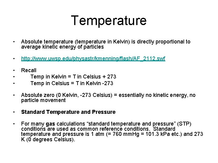 Temperature • Absolute temperature (temperature in Kelvin) is directly proportional to average kinetic energy
