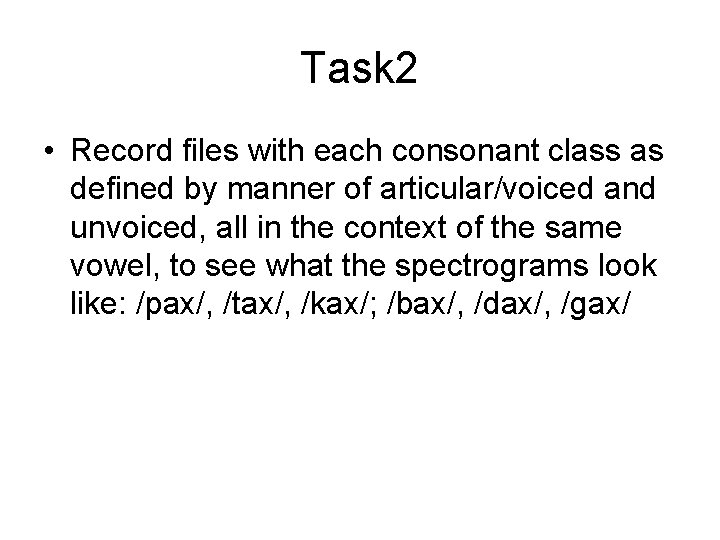 Task 2 • Record files with each consonant class as defined by manner of