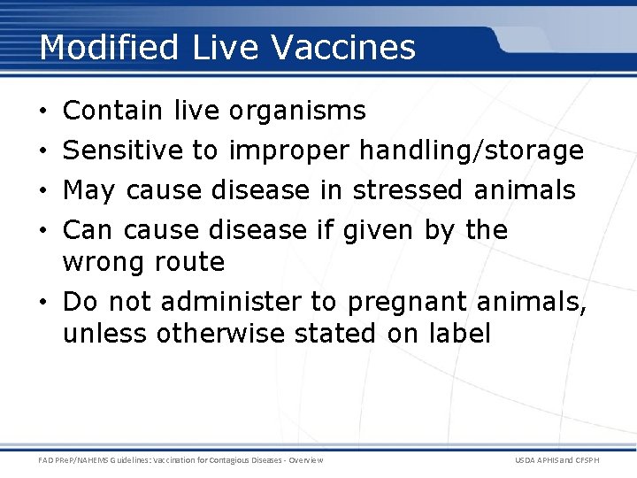 Modified Live Vaccines • • Contain live organisms Sensitive to improper handling/storage May cause Modified Live Vaccines • • Contain live organisms Sensitive to improper handling/storage May cause