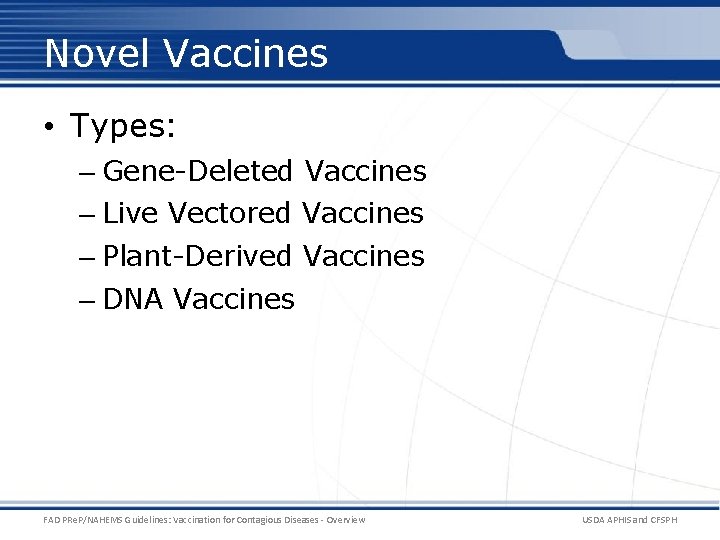 Novel Vaccines • Types: – Gene-Deleted Vaccines – Live Vectored Vaccines – Plant-Derived Vaccines Novel Vaccines • Types: – Gene-Deleted Vaccines – Live Vectored Vaccines – Plant-Derived Vaccines