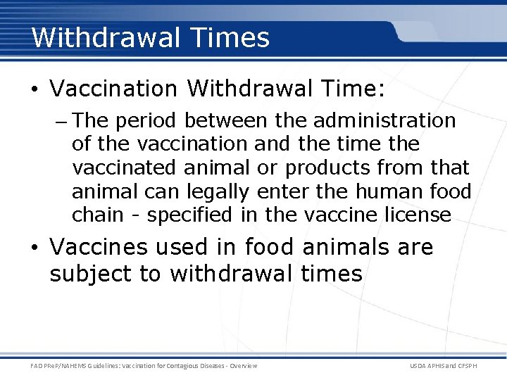 Withdrawal Times • Vaccination Withdrawal Time: – The period between the administration of the Withdrawal Times • Vaccination Withdrawal Time: – The period between the administration of the