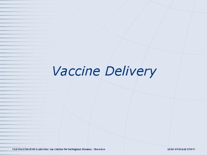 Vaccine Delivery FAD PRe. P/NAHEMS Guidelines: Vaccination for Contagious Diseases - Overview USDA APHIS Vaccine Delivery FAD PRe. P/NAHEMS Guidelines: Vaccination for Contagious Diseases - Overview USDA APHIS
