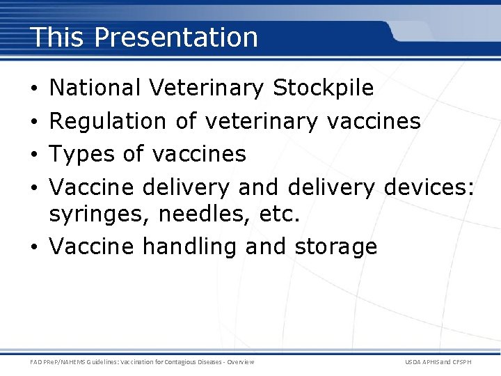 This Presentation National Veterinary Stockpile Regulation of veterinary vaccines Types of vaccines Vaccine delivery This Presentation National Veterinary Stockpile Regulation of veterinary vaccines Types of vaccines Vaccine delivery