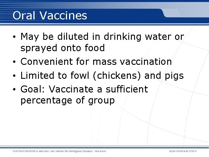 Oral Vaccines • May be diluted in drinking water or sprayed onto food • Oral Vaccines • May be diluted in drinking water or sprayed onto food •