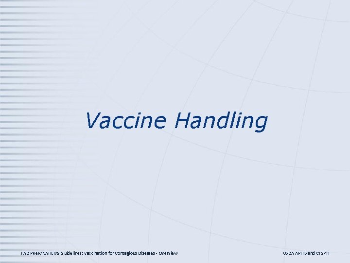 Vaccine Handling FAD PRe. P/NAHEMS Guidelines: Vaccination for Contagious Diseases - Overview USDA APHIS Vaccine Handling FAD PRe. P/NAHEMS Guidelines: Vaccination for Contagious Diseases - Overview USDA APHIS