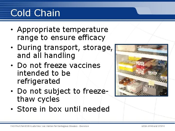 Cold Chain • Appropriate temperature range to ensure efficacy • During transport, storage, and Cold Chain • Appropriate temperature range to ensure efficacy • During transport, storage, and