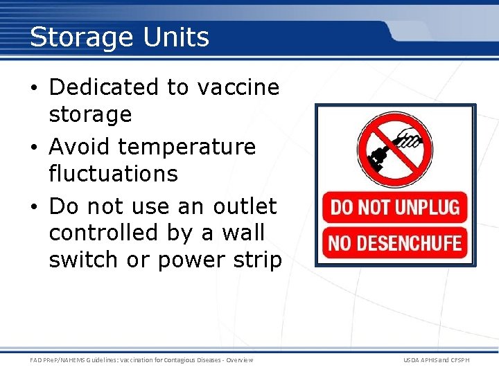 Storage Units • Dedicated to vaccine storage • Avoid temperature fluctuations • Do not Storage Units • Dedicated to vaccine storage • Avoid temperature fluctuations • Do not