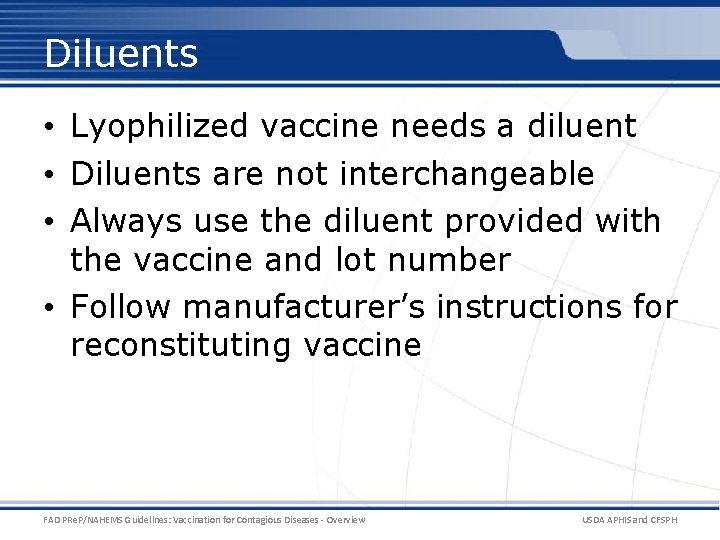 Diluents • Lyophilized vaccine needs a diluent • Diluents are not interchangeable • Always Diluents • Lyophilized vaccine needs a diluent • Diluents are not interchangeable • Always