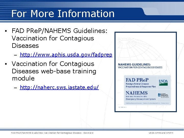 For More Information • FAD PRe. P/NAHEMS Guidelines: Vaccination for Contagious Diseases – http: For More Information • FAD PRe. P/NAHEMS Guidelines: Vaccination for Contagious Diseases – http: