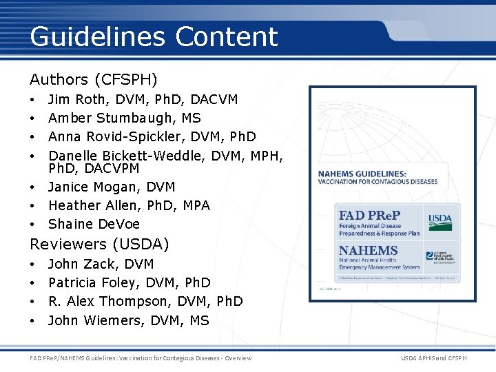 Guidelines Content Authors (CFSPH) • • Jim Roth, DVM, Ph. D, DACVM Amber Stumbaugh, Guidelines Content Authors (CFSPH) • • Jim Roth, DVM, Ph. D, DACVM Amber Stumbaugh,