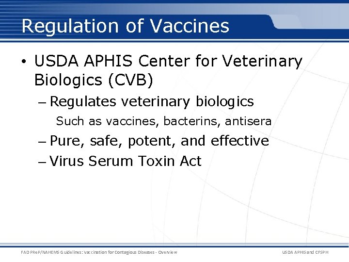 Regulation of Vaccines • USDA APHIS Center for Veterinary Biologics (CVB) – Regulates veterinary Regulation of Vaccines • USDA APHIS Center for Veterinary Biologics (CVB) – Regulates veterinary