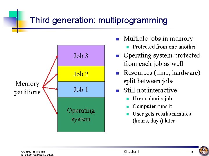 Third generation: multiprogramming n Multiple jobs in memory n Memory partitions Job 3 n