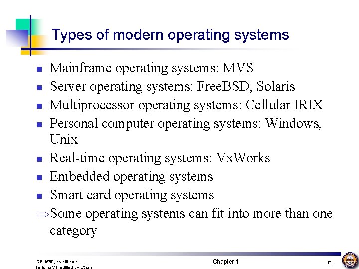 Types of modern operating systems Mainframe operating systems: MVS n Server operating systems: Free.