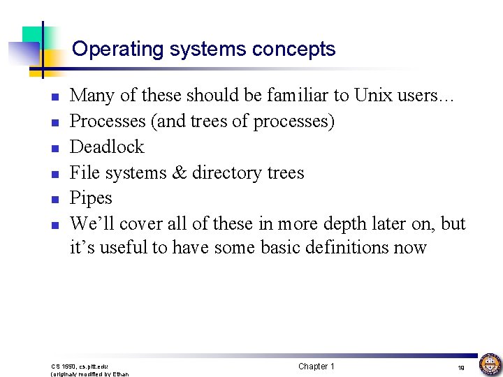 Operating systems concepts n n n Many of these should be familiar to Unix