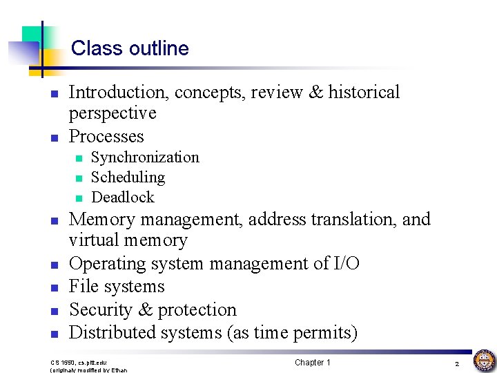 Class outline n n Introduction, concepts, review & historical perspective Processes n n n