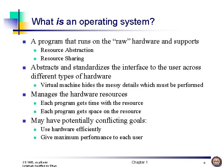 What is an operating system? n A program that runs on the “raw” hardware