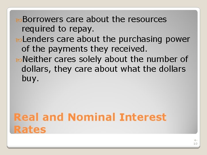  Borrowers care about the resources required to repay. Lenders care about the purchasing