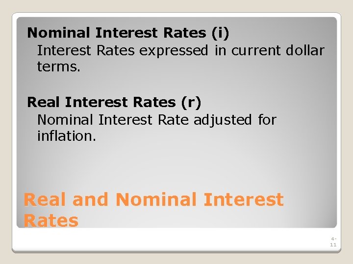 Nominal Interest Rates (i) Interest Rates expressed in current dollar terms. Real Interest Rates