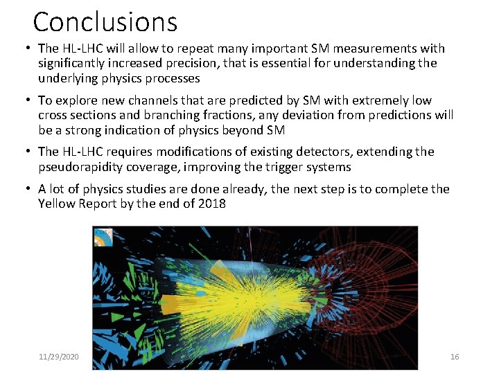 Conclusions • The HL-LHC will allow to repeat many important SM measurements with significantly