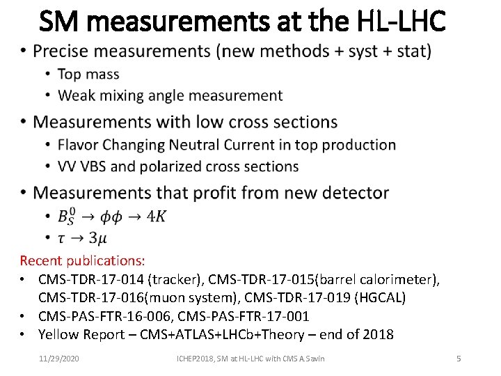  • SM measurements at the HL-LHC Recent publications: • CMS-TDR-17 -014 (tracker), CMS-TDR-17