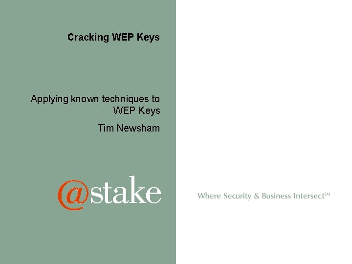 Cracking WEP Keys Applying known techniques to WEP Keys Tim Newsham 