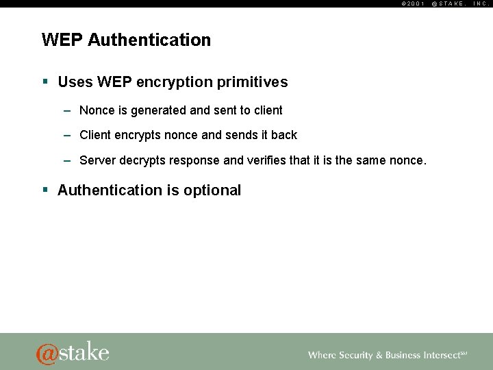 © 2001 WEP Authentication § Uses WEP encryption primitives – Nonce is generated and