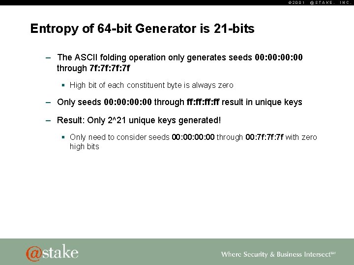 © 2001 @STAKE, Entropy of 64 -bit Generator is 21 -bits – The ASCII
