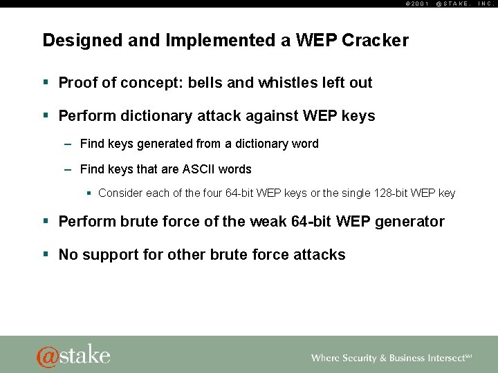 © 2001 @STAKE, Designed and Implemented a WEP Cracker § Proof of concept: bells