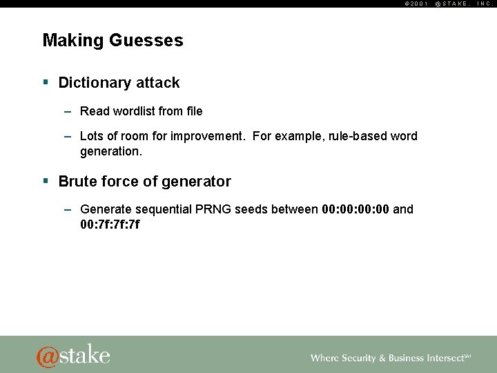 © 2001 Making Guesses § Dictionary attack – Read wordlist from file – Lots