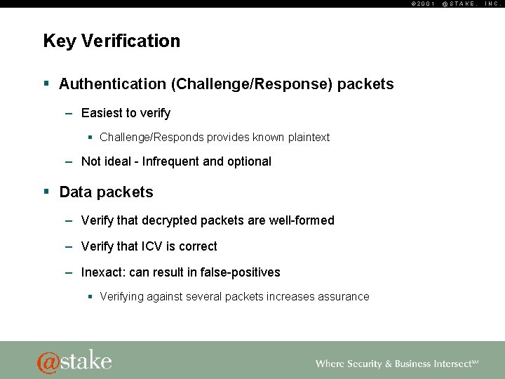© 2001 Key Verification § Authentication (Challenge/Response) packets – Easiest to verify § Challenge/Responds