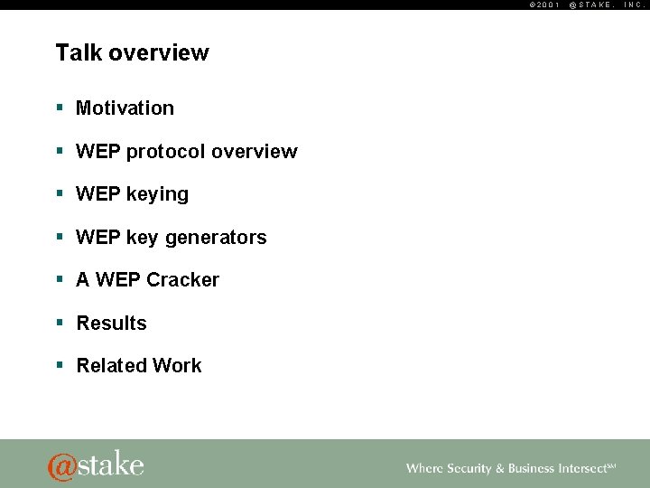 © 2001 Talk overview § Motivation § WEP protocol overview § WEP keying §