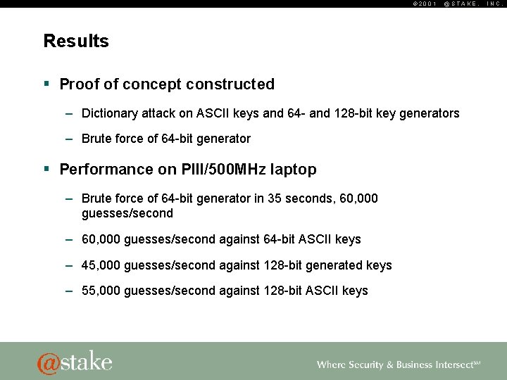 © 2001 @STAKE, Results § Proof of concept constructed – Dictionary attack on ASCII