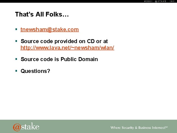 © 2001 That’s All Folks… § tnewsham@stake. com § Source code provided on CD