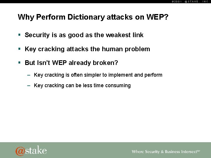 © 2001 Why Perform Dictionary attacks on WEP? § Security is as good as