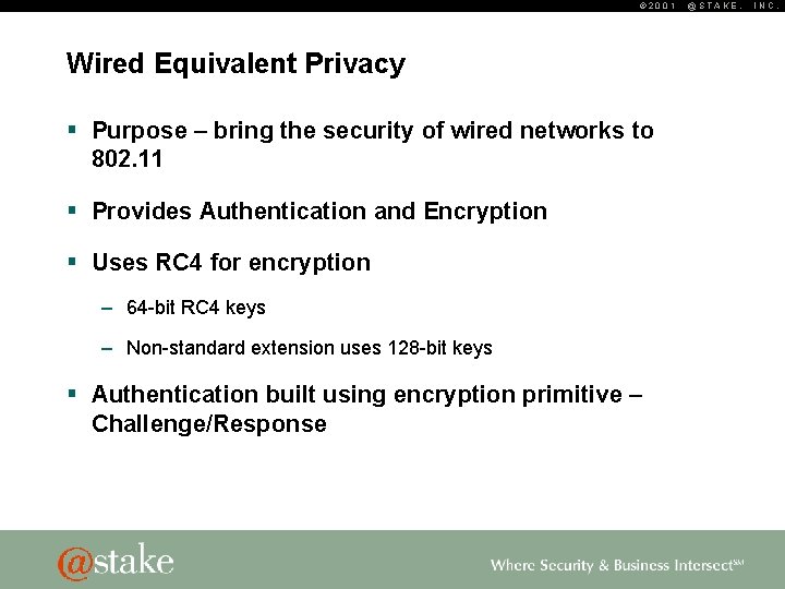 © 2001 Wired Equivalent Privacy § Purpose – bring the security of wired networks