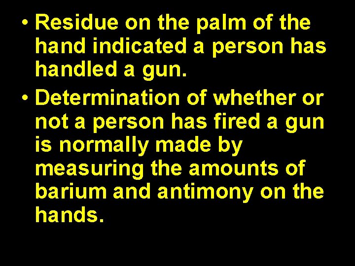  • Residue on the palm of the hand indicated a person has handled