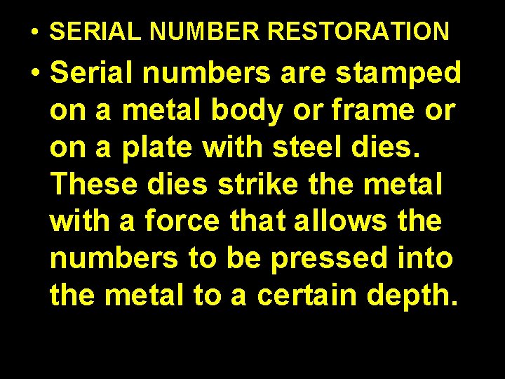  • SERIAL NUMBER RESTORATION • Serial numbers are stamped on a metal body