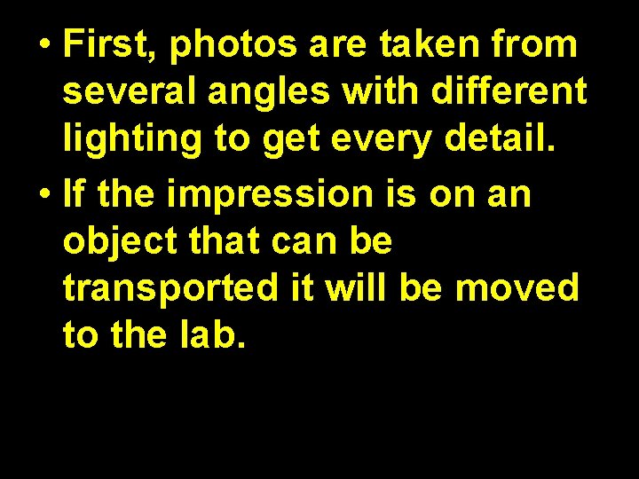  • First, photos are taken from several angles with different lighting to get