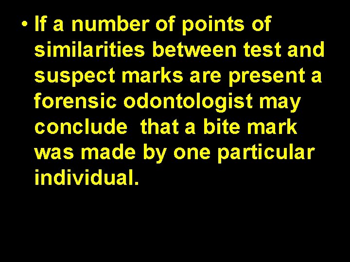  • If a number of points of similarities between test and suspect marks