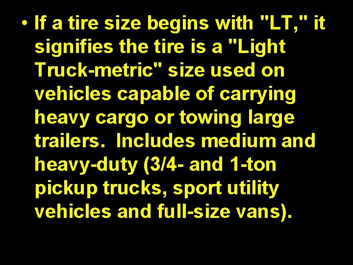  • If a tire size begins with "LT, " it signifies the tire