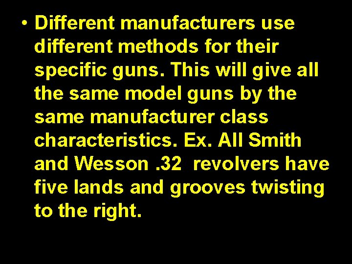  • Different manufacturers use different methods for their specific guns. This will give