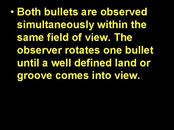  • Both bullets are observed simultaneously within the same field of view. The