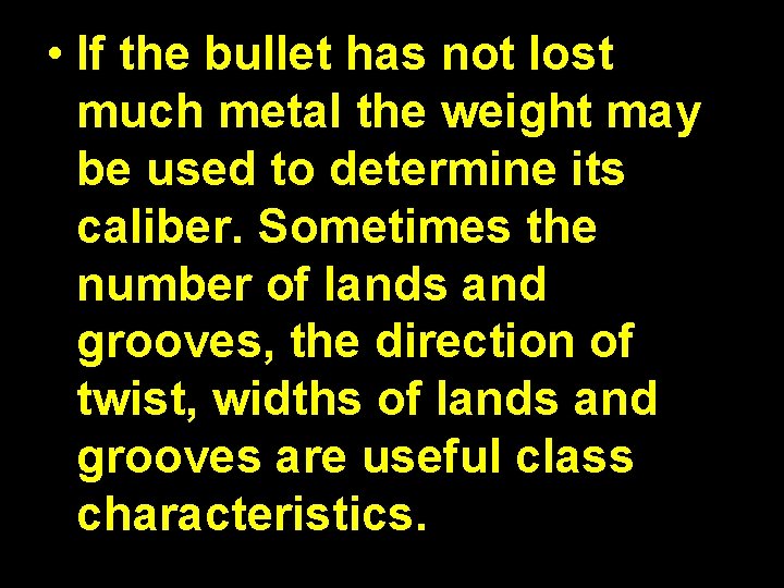  • If the bullet has not lost much metal the weight may be