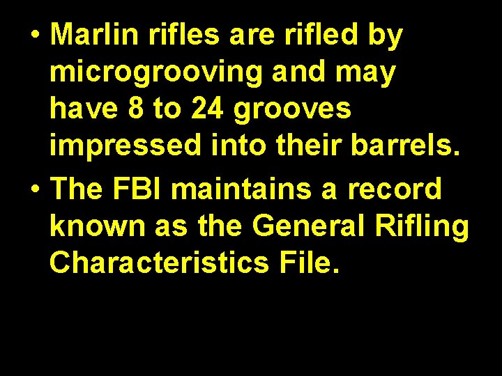  • Marlin rifles are rifled by microgrooving and may have 8 to 24