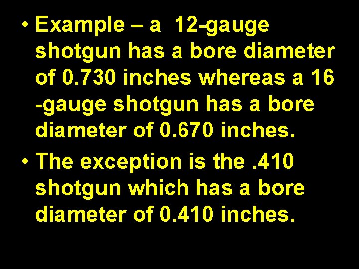  • Example – a 12 -gauge shotgun has a bore diameter of 0.