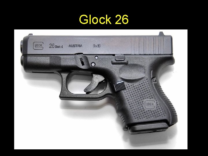 Glock 26 • Glock 26 • 