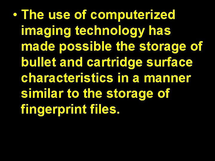  • The use of computerized imaging technology has made possible the storage of